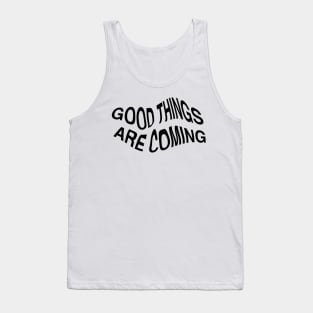 good things only Tank Top